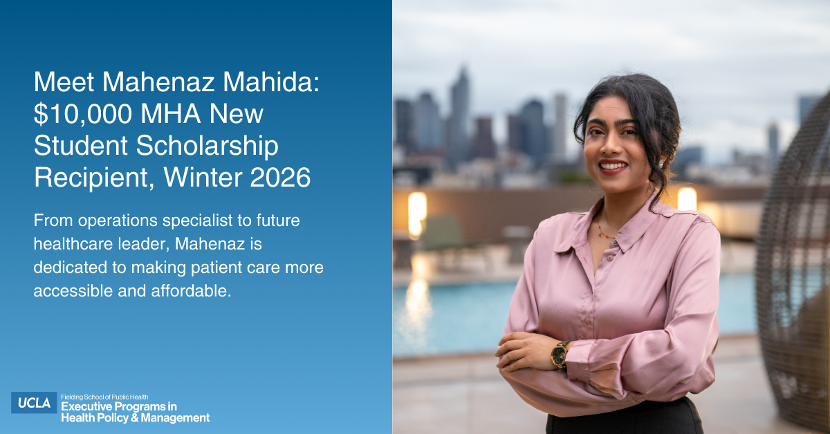 Mahenaz Mahida, Winter 2026 recipient of the $10,000 MHA New Student Scholarship from the UCLA Fielding School of Public Health. The graphic features a professional portrait of Mahenaz smiling in front of a city skyline, with text describing her as a future healthcare leader dedicated to making patient care more accessible and affordable.
