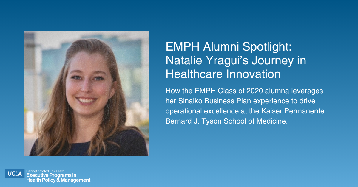 A promotional graphic for the UCLA Fielding School of Public Health titled "EMPH Alumni Spotlight: Natalie Yragui’s Journey in Healthcare Innovation." On the left is a professional headshot of Natalie Yragui, a smiling woman with long blonde hair. On the right, white text on a blue gradient background explains how the EMPH Class of 2020 alumna uses her Sinaiko Business Plan experience to drive operational excellence at the Kaiser Permanente Bernard J. Tyson School of Medicine. The UCLA Fielding School logo is in the bottom left corner.