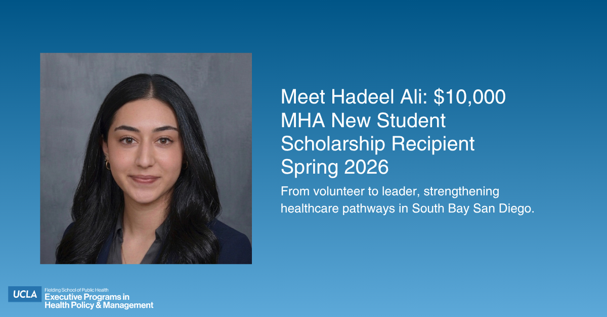 Hadeel Ali, Spring 2026 recipient of the $10,000 MHA New Student Scholarship from the UCLA Fielding School of Public Health. The graphic features a professional headshot of Hadeel, with text highlighting her journey from volunteer to leader in strengthening healthcare pathways in South Bay San Diego.