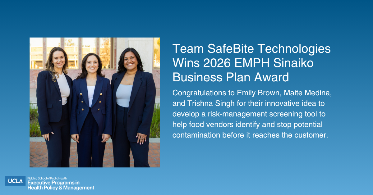 A promotional graphic on a blue gradient background celebrating the winners of the 2026 EMPH Sinaiko Business Plan Award. On the left, a professional group photograph shows UCLA Fielding Executive MPH students Emily Brown, Maite Medina, and Trishna Singh standing side-by-side in matching dark blue suits. To the right, white text displays the article headline and a congratulatory message outlining their winning food safety project, SafeBite Technologies. The UCLA Fielding School of Public Health Executive Programs logo sits in the bottom left corner.
