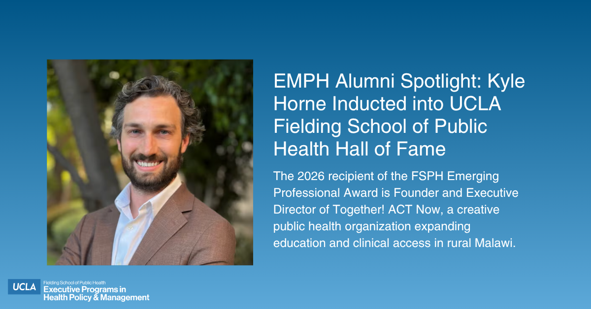 EMPH Alumni Spotlight graphic featuring a portrait of Kyle Horne alongside text announcing his induction into the UCLA Fielding School of Public Health Hall of Fame and recognition as the 2026 FSPH Emerging Professional Award recipient, Founder and Executive Director of Together! ACT Now.