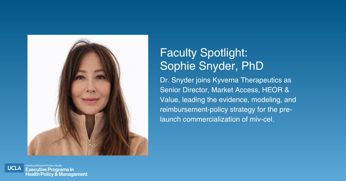Faculty Spotlight graphic for UCLA Fielding School of Public Health featuring a headshot of Dr. Sophie Snyder against a blue background. The graphic reads: "Faculty Spotlight: Sophie Snyder, PhD. Dr. Snyder joins Kyverna Therapeutics as Senior Director, Market Access, HEOR & Value, leading the evidence, modeling, and reimbursement-policy strategy for the pre-launch commercialization of miv-cel." UCLA Executive Programs in Health Policy & Management logo is displayed in the bottom left corner.