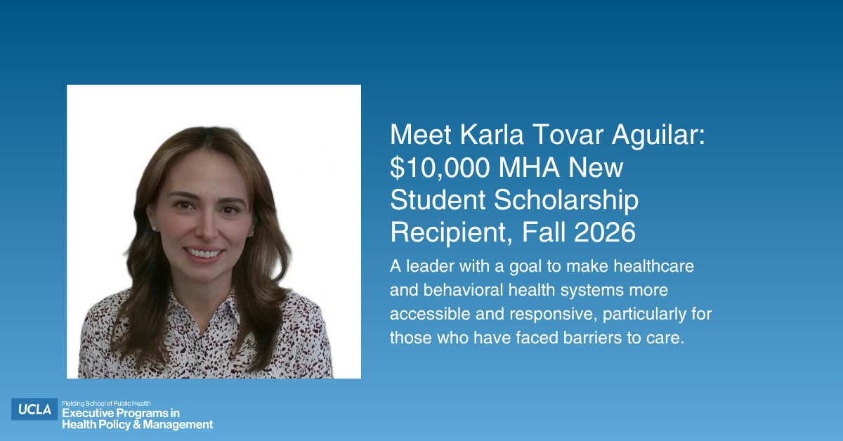 A graphic introducing Karla Tovar Aguilar, Fall 2026 recipient of a $10,000 MHA New Student Scholarship. On the left is a headshot photo of Karla, a smiling woman with brown hair wearing a patterned collared blouse. Text to the right of the photo reads: "Meet Karla Tovar Aguilar: $10,000 MHA New Student Scholarship Recipient, Fall 2026". Below the headline, body text reads: "A leader with a goal to make healthcare and behavioral health systems more accessible and responsive, particularly for those who have faced barriers to care." At the bottom left, the UCLA logo features text: "Fielding School of Public Health Executive Programs in Health Policy & Management". The background is a blue gradient.